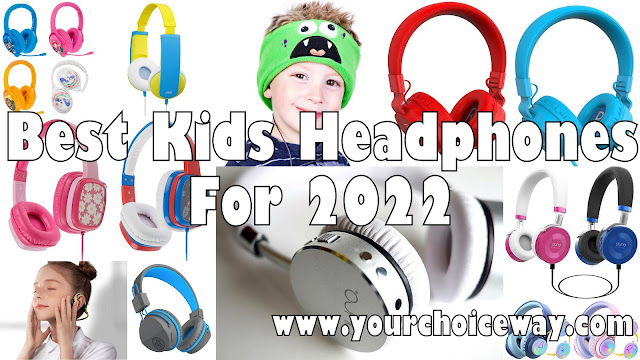 Best Kids Headphones For 2022 - Your Choice Way