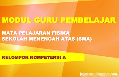 Modul Guru Pembelajar Fisika SMA http://jetjetsemut.blogspot.com/