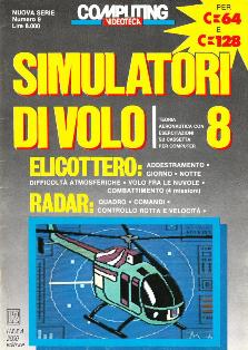 Computing Videoteca [Epoca 2] 9 [Simulatori di Volo 8] - Luglio 1988 | PDF HQ | Mensile | Computer | Programmazione | Commodore | Videogiochi
Numero volumi : 54
Computing Videoteca [Epoca 2] è una rivista/raccolta di giochi su cassetta per C64.