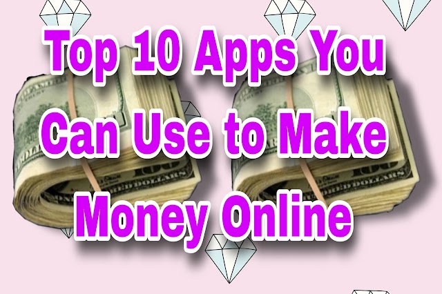 Top 10 Apps You Can Use to Make Money Online