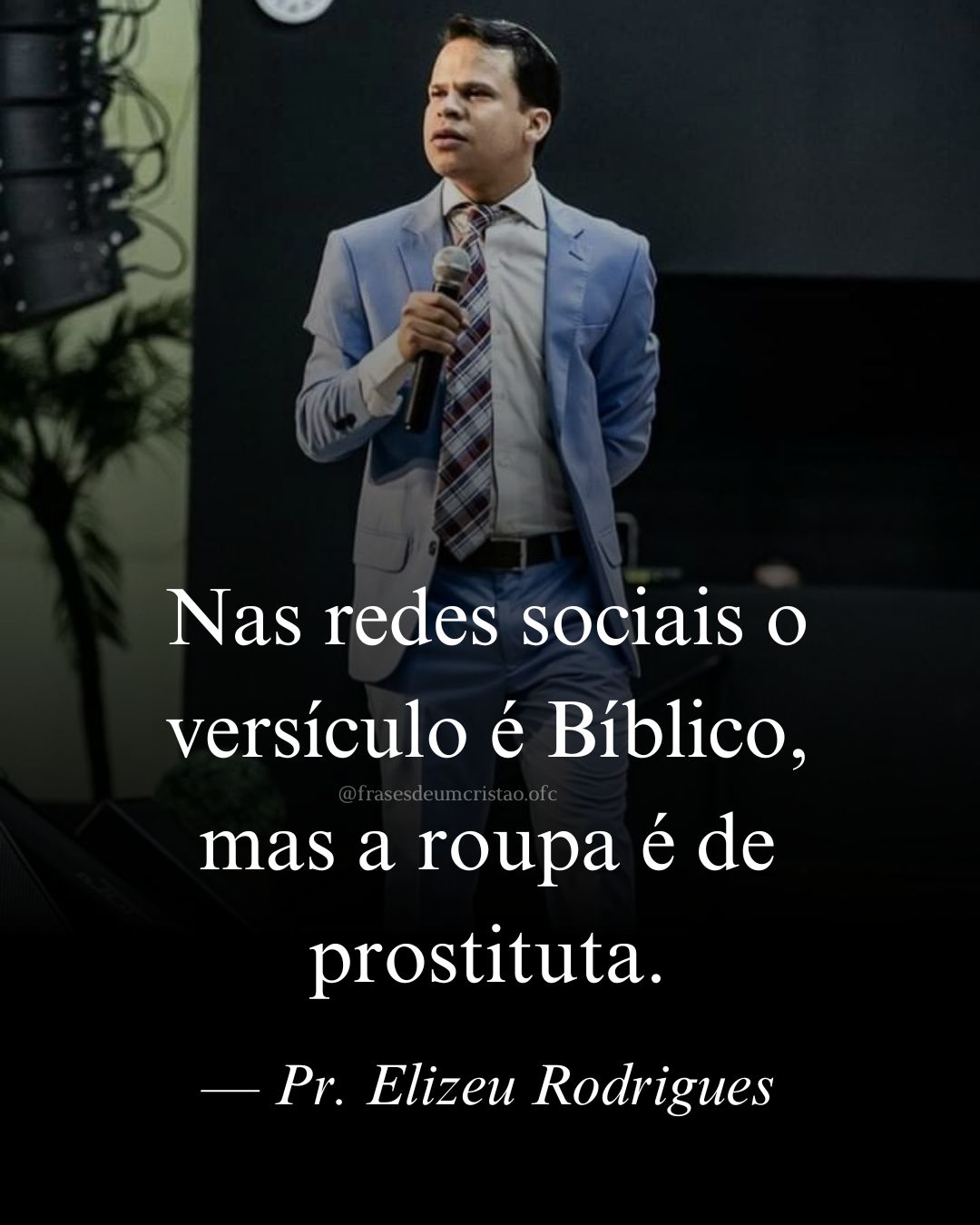 Nas redes sociais o versículo é Bíblico, mas a roupa é de prostituta. — Pr. Elizeu Rodrigues