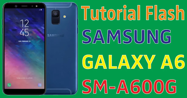 Cara Flash Samsung Galaxy A6 SM-A600G