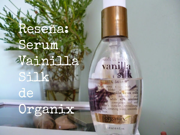 Reseña: Serum para el cabello Vainilla Silk de Organix