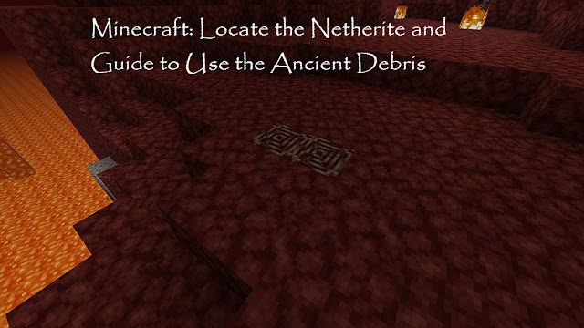 Minecraft: Locate the Netherite and Guide to Use the Ancient Debris