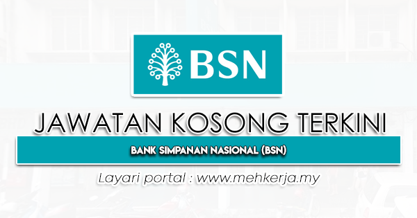 Jawatan Kosong Terkini 2023 di Bank Simpanan Nasional BSN-MEHkerja-2023