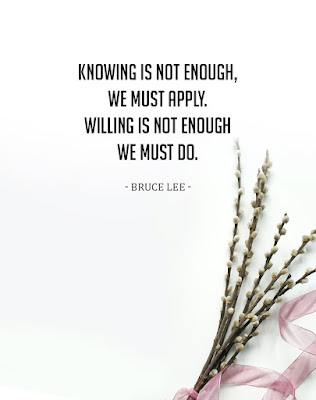 Inspiring and Positive Quotes - Knowing is not enough, we must apply. willing is not enough we must do.