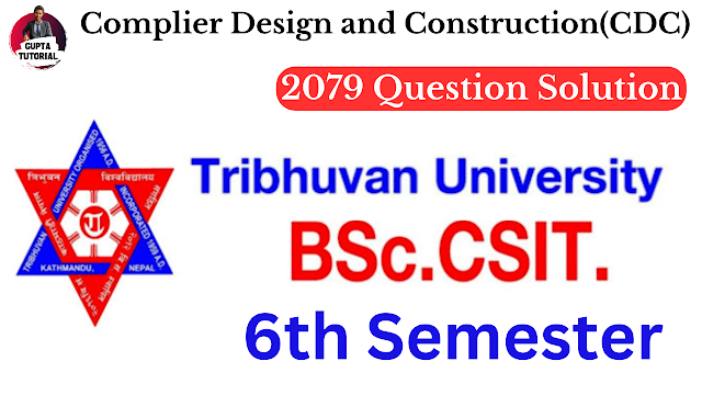 Complier Design and Construction(CDC)  2079 Question Solution