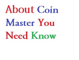 About Coin Master Game You Need To Know