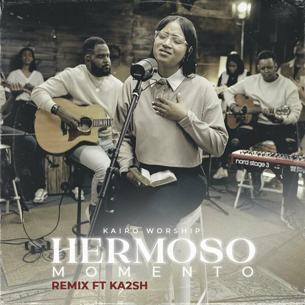 Kairo Worship – Hermoso Momento (KA2SH Remix) (Feat.KA2SH) (Single) 2023