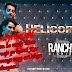 Helicopter song Ranchi Diaries Lyrics.