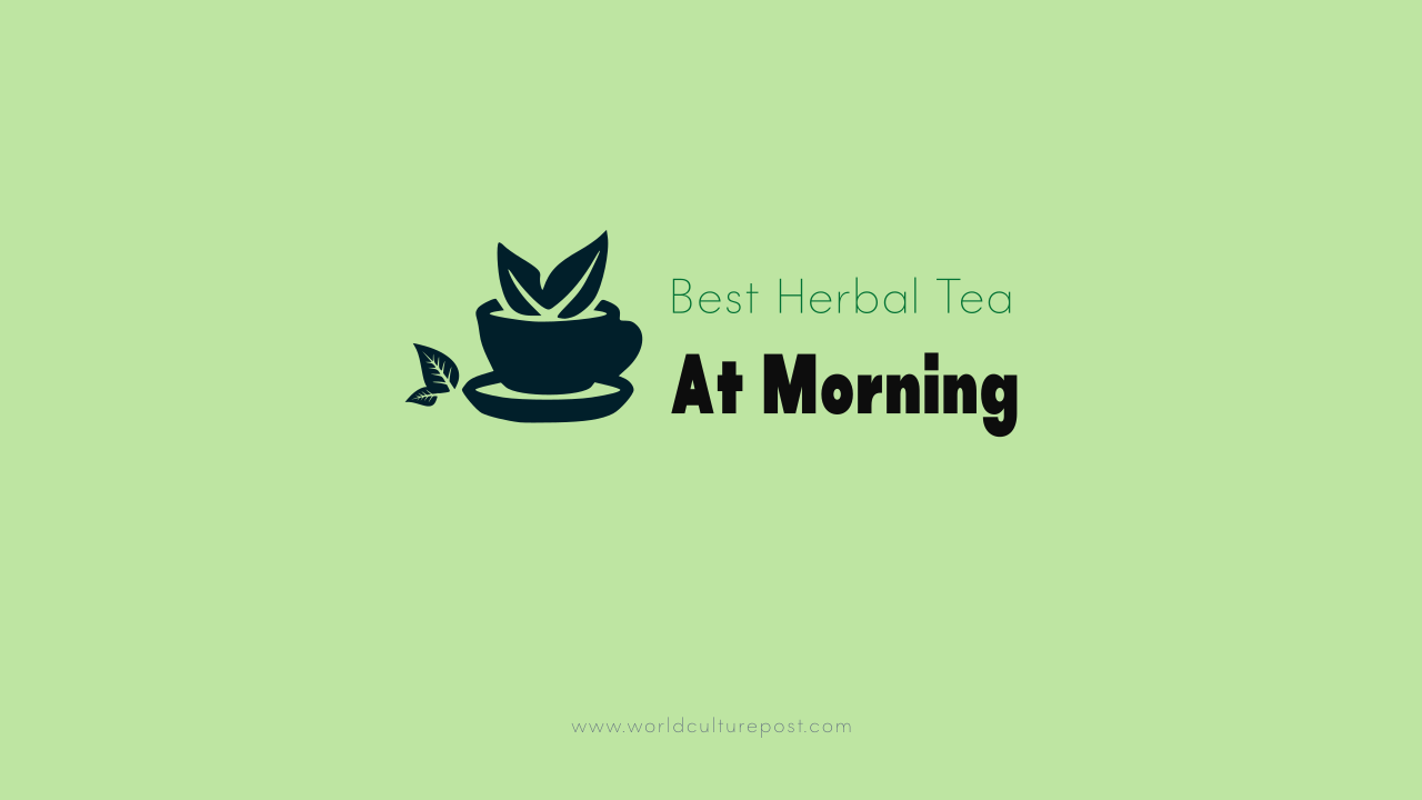 Best herbal teas to drink in morning, are good for your health. treat autoimmune diseases, cancer, and even degenerative diseases