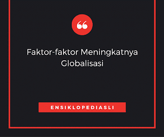 3 Faktor Penyebab Meningkatnya Globalisasi (Lengkap)