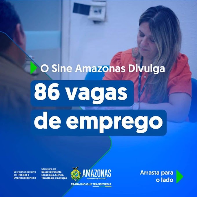 🔰 Sine Amazonas Divulga 86 Vagas de Empregos nesta quinta-feira (31/08/23), Confira as Oportunidades e Envie seu Currículo, Acesse o nosso Link Abaixo.