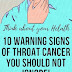 10 Warning Signs Of Throat Cancer You Should Not Ignore!