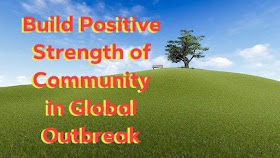 Build Positive Strength of Community in Global Outbreak 