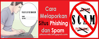 Cara Melaporkan Situs Phishing dan Spam