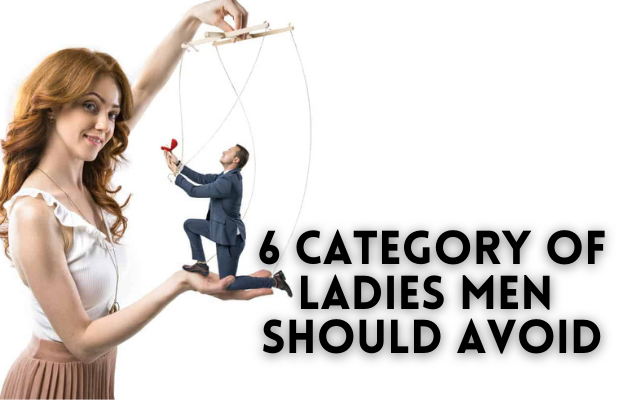 Checkout 6 Category Of Ladies Men Should Avoid.