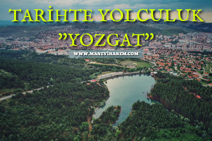 Tarihte Yolculuk: Yozgat