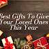 Best Gifts To Give Your Loved Ones This Year