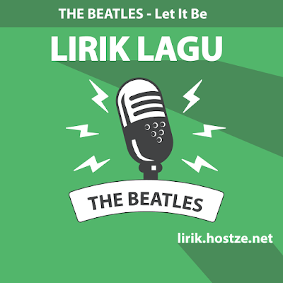 Lirik Lagu Let It Be - The Beatles - Lirik Lagu Barat]