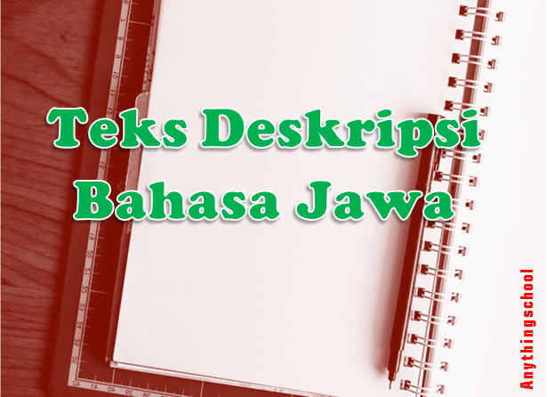 Contoh Teks Deskripsi Kahanan - Simak Gambar Berikut