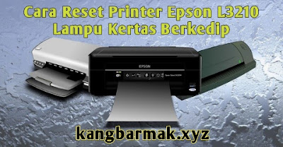 Cara Reset Printer Epson L3210 Lampu Kertas Berkedip