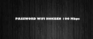 Inilah Password Wifi HokBen 100 Mbps