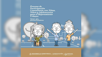 Participación Comunitaria con Niñas, Niños y Adolescentes para el Mejoramiento Urbano. Manual para personas facilitadoras - SEDATU [PDF]