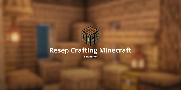 Kumpulan Resep Crafting Minecraft Lengkap Terupdate