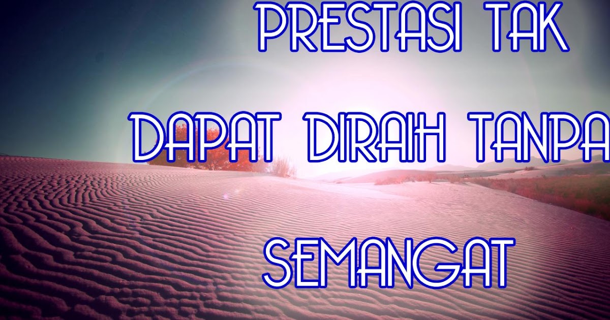  Kata  bijak  motivasi  Prestasi bergantung pada semangat 