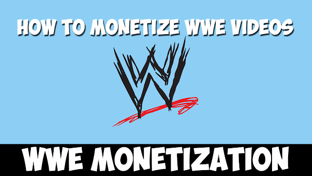 How to monetize WWE Videos on Youtube