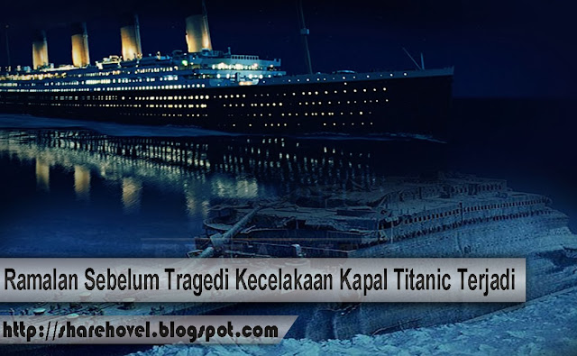 Ramalan Sebelum Tragedi Kecelakaan Kapal Titanic Terjadi by sharehovel