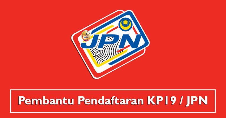 Pembantu Pendaftaran KP19 / Jabatan Pendaftaran Negara JPN ...