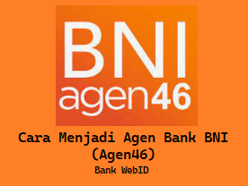 Cara Menjadi Agen Bank BNI (Agen46)