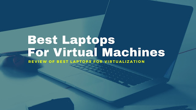 11 Best Laptops For Virtual Machines in 2020