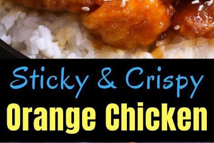 STICKY AND CRISPY ORANGE CHICKEN