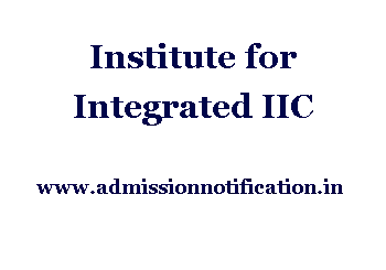 Institute for Integrated IIC Admission, Ranking, Reviews, Fees and Placement
