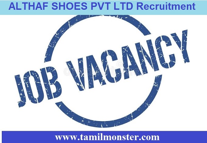  ALTHAF SHOES PVT LTD Recruitment  Detail 2022–  Apply Stitching Operator openings walkin @ tamilmonster.com