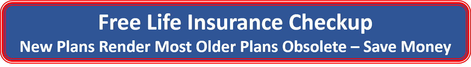  Click Here for Free Life Insurance Quotes and to Apply By Phone