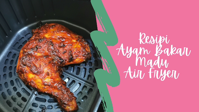 Resipi Ayam Bakar Madu Air Fryer