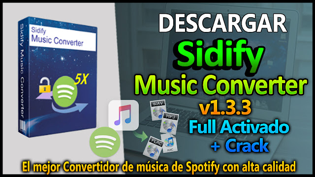 Sidify Full Music Converter + Crack 1.3.3 [Descargar] TechnoDgitalPC