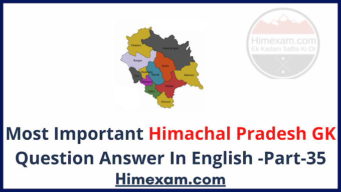 Most Important Himachal Pradesh GK Question Answer In English -Part-35