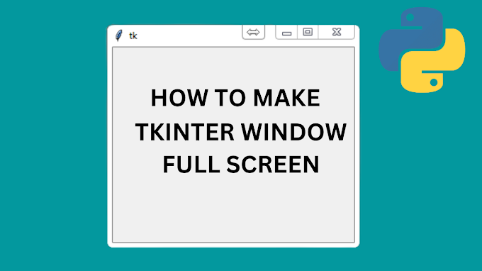 How to Make Python Tkinter Page Fullscreen