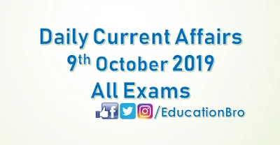 Daily Current Affairs 9th October 2019 For All Government Examinations