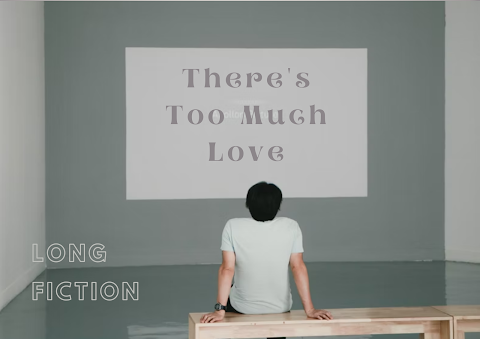 Long-Fiction | There's Too Much Love