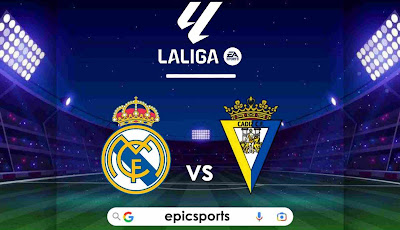 LaLiga ~ Real Madrid vs Cadiz | Match Info, Preview & Lineup