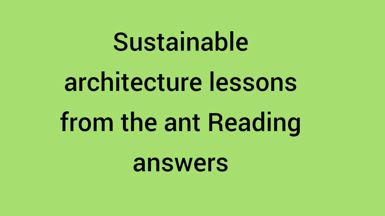 Sustainable architecture lessons from the ant Reading answers