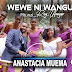 Anastacia Muema – WEWE NI WANGU Mp3 Download Audio