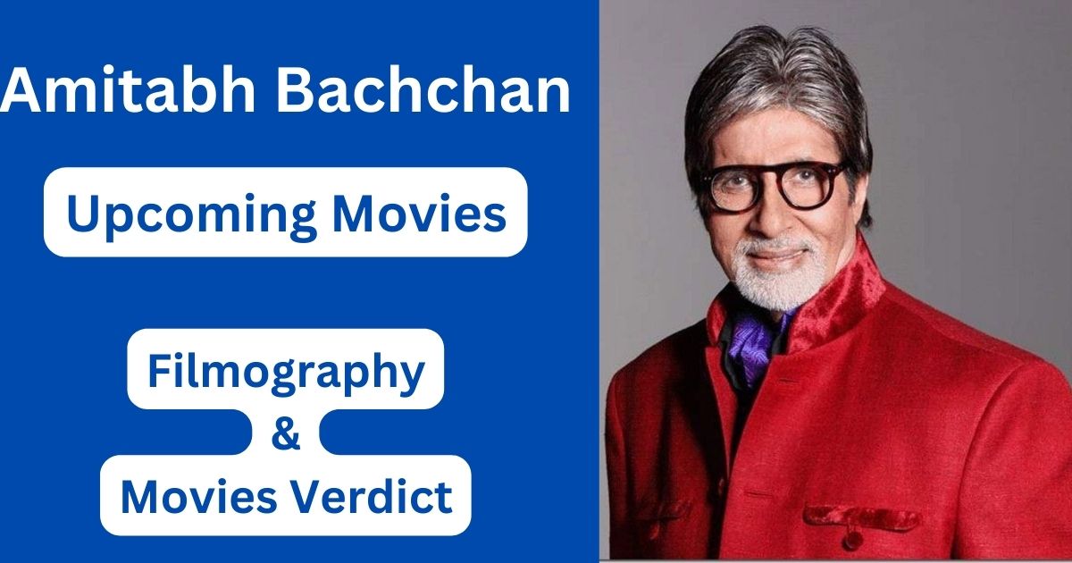 Amitabh Bachchan Upcoming Movies, Filmography, Hit or Flop List