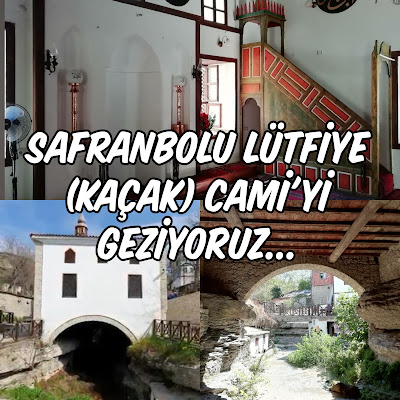 Safranbolu Lütfiye (Kaçak) Cami'yi Geziyoruz...